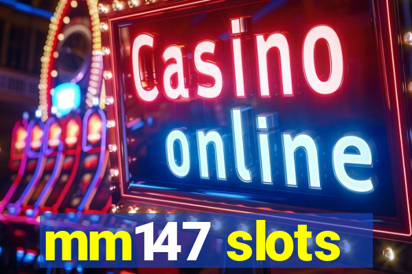 mm147 slots